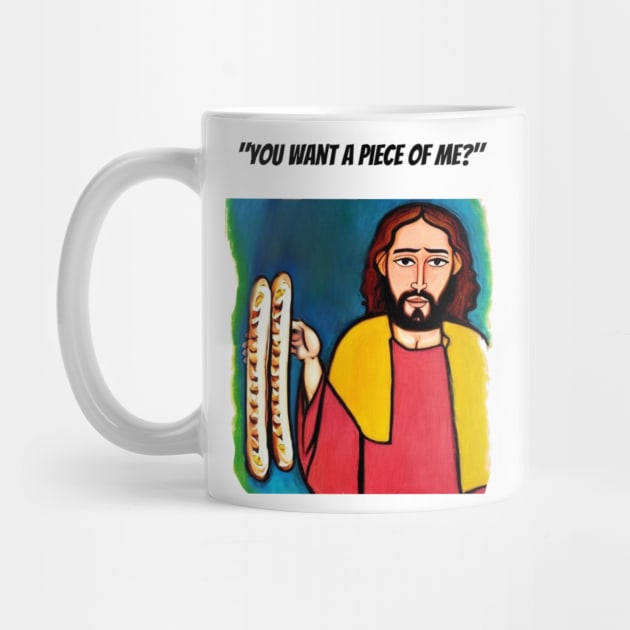 Jesus Meme: Funny you want a piece of me by Walters Mom